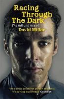 David Millar - Racing Through the Dark: The Fall and Rise of David Millar - 9781409120384 - KAC0003062