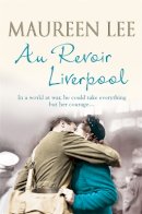 Maureen Lee - Au Revoir Liverpool - 9781409121091 - KTG0000113