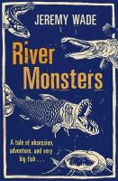 Jeremy Wade - River Monsters - 9781409127383 - V9781409127383