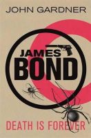 John Gardner - Death is Forever: A James Bond thriller - 9781409135722 - V9781409135722