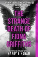 Harry Bingham - The Strange Death of Fiona Griffiths: Fiona Griffiths Crime Thriller Series Book 3 - 9781409137245 - V9781409137245