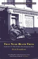 Rick Broadbent - That Near Death Thing: Inside the Most Dangerous Race in the World - 9781409138976 - V9781409138976