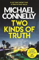 Michael Connelly - Two Kinds of Truth: A Harry Bosch Thriller - 9781409147596 - 9781409147596