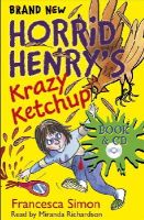 Francesca Simon - Horrid Henry´s Krazy Ketchup: Book 23 - 9781409149941 - V9781409149941