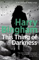 Harry Bingham - This Thing of Darkness: Fiona Griffiths Crime Thriller Series Book 4 - 9781409152729 - V9781409152729