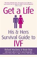 Rosie Bray - Get A Life: His & Hers Survival Guide to IVF - 9781409155027 - V9781409155027