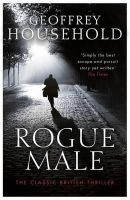 Geoffrey Household - Rogue Male: Soon to be a major film - 9781409155836 - V9781409155836