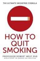 Professor Robert West - How To Quit Smoking: The Ultimate SmokeFree Formula - 9781409158462 - V9781409158462