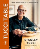 Stanley Tucci - The Tucci Table: Cooking with Family and Friends - 9781409158547 - V9781409158547