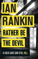 Ian Rankin - Rather Be the Devil: The superb Rebus No.1 bestseller (Inspector Rebus 21) - 9781409159421 - V9781409159421
