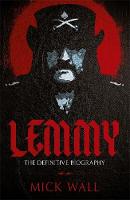 Mick Wall - Lemmy: The Definitive Biography - 9781409160274 - V9781409160274