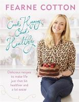 Fearne Cotton - Cook Happy, Cook Healthy - 9781409163756 - V9781409163756