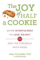Jean Kristeller - The Joy of Half A Cookie: Using Mindfulness to Lose Weight and End the Struggle With Food - 9781409163886 - V9781409163886