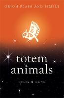 Celia M. Gunn - Totem Animals, Orion Plain and Simple - 9781409169499 - V9781409169499