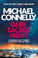 Michael Connelly - Dark Sacred Night: A Ballard and Bosch Thriller - 9781409182740 - 9781409182740