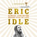 Eric Idle - Always Look on the Bright Side of Life: A Sortabiography - 9781409185208 - V9781409185208