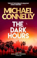 Michael Connelly - The Dark Hours: The gripping Ballard & Bosch Thriller - 9781409186175 - 9781409186175