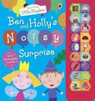 Ben And Holly´s Little Kingdom - Ben and Holly´s Little Kingdom: Ben and Holly´s Noisy Surprise - 9781409309277 - 9781409309277