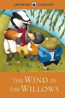 Kenneth Grahame - Ladybird Classics: the Wind in the Willows - 9781409313564 - V9781409313564