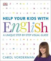 Carol Vorderman - Help Your Kids with English: A Unique Step-by-Step Visual Guide - 9781409314943 - V9781409314943