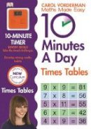 Carol Vorderman - 10 MINUTES A DAY TIMES TABLES - 9781409341406 - V9781409341406