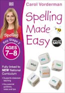 Carol Vorderman - Spelling Made Easy, Ages 7-8 (Key Stage 2): Supports the National Curriculum, English Exercise Book - 9781409349457 - V9781409349457