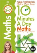Carol Vorderman - 10 Minutes A Day Maths, Ages 5-7 (Key Stage 1): Supports the National Curriculum, Helps Develop Strong Maths Skills - 9781409365419 - V9781409365419