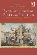 Dr. Andrew . Ed(S): Chandler - Evangelicalism, Piety and Politics - 9781409425540 - V9781409425540