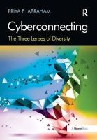 Priya E. Abraham - Cyberconnecting: The Three Lenses of Diversity - 9781409434467 - V9781409434467
