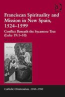 Steven E. Turley - Franciscan Spirituality and Mission in New Spain, 1524-1599 - 9781409454212 - V9781409454212