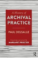 Paul Delsalle - A History of Archival Practice - 9781409455240 - V9781409455240