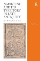 Frank Riess - Narbonne and Its Territory in Late Antiquity: From the Visigoths to the Arabs - 9781409455349 - V9781409455349