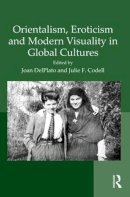 . Ed(S): Delplato, Dr. Joan; Codell, Professor Julie F. - Orientalism, Eroticism and Modern Visuality in Global Cultures - 9781409463955 - V9781409463955