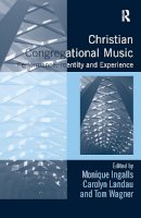 Monique Ingalls - Christian Congregational Music: Performance, Identity and Experience - 9781409466024 - V9781409466024