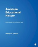 William H. Jeynes - American Educational History: School, Society, and the Common Good - 9781412914215 - V9781412914215