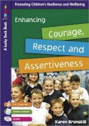 Karen Brunskill - Enhancing Courage, Respect and Assertiveness for 9 to 12 Year Olds - 9781412919647 - V9781412919647