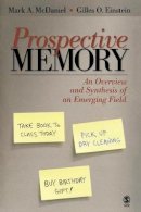 Mark A. McDaniel - Prospective Memory: An Overview and Synthesis of an Emerging Field - 9781412924696 - V9781412924696