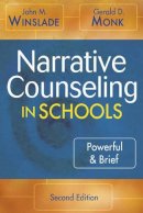 John M. Winslade - Narrative Counseling in Schools: Powerful & Brief - 9781412926218 - V9781412926218