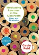 Gavin Reid - Motivating Learners in the Classroom - 9781412930970 - V9781412930970