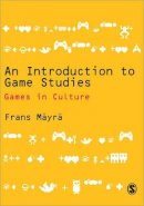 Frans Mayra - An Introduction to Game Studies - 9781412934466 - V9781412934466
