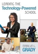 Marilyn L. Grady - Leading the Technology-Powered School - 9781412949484 - V9781412949484