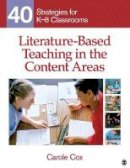 Carole A. Cox - Literature-Based Teaching in the Content Areas: 40 Strategies for K-8 Classrooms - 9781412974936 - V9781412974936