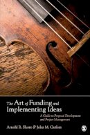 Arnold R. Shore - The Art of Funding and Implementing Ideas - 9781412980425 - V9781412980425