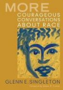 Glenn E. Singleton - More Courageous Conversations About Race - 9781412992664 - V9781412992664