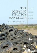 Pat Libby - The Lobbying Strategy Handbook: 10 Steps to Advancing Any Cause Effectively - 9781412996167 - V9781412996167