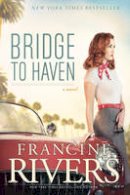 Francine Rivers - Bridge to Haven - 9781414368191 - V9781414368191