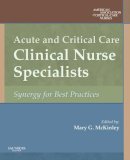 American Association Of Critical-Care Nr - Acute and Critical Care Clinical Nurse Specialists: Synergy for Best Practices - 9781416001560 - V9781416001560