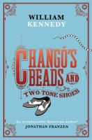 William Kennedy - Chango´s Beads and Two-Tone Shoes - 9781416526872 - KRA0011045