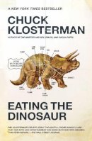 Chuck Klosterman - Eating the Dinosaur - 9781416544210 - V9781416544210