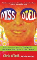 Chris O'Dell - Miss O'Dell: Hard Days and Long Nights with The Beatles, The Stones, Bob Dylan and Eric Clapton - 9781416590941 - V9781416590941